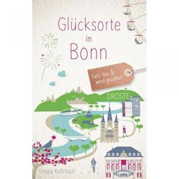 Glücksorte in Bonn: Fahr hin & werd glücklich