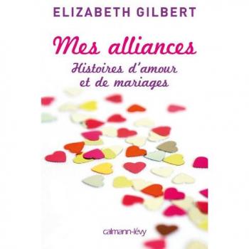 Mes alliances: Histoires d'amour et de mariages