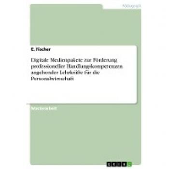 Digitale Medienpakete zur Förderung professioneller Handlungskompetenzen angehender Lehrkräfte für die Personalwirtschaft