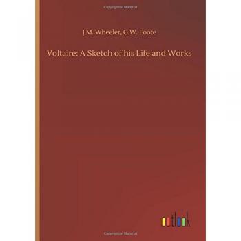 Voltaire: A Sketch of his Life and Works