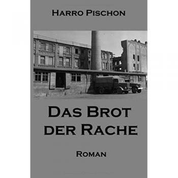 Das Brot der Rache Harro Pischon