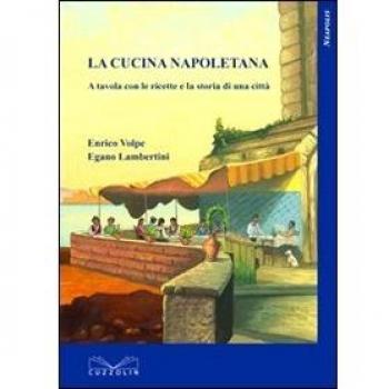 La cucina napoletana. A tavola con le ricette e la storia di una città