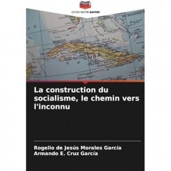 Morales García, Rogelio de Jesús: La construction du socialisme, le chemin vers l'inconnu