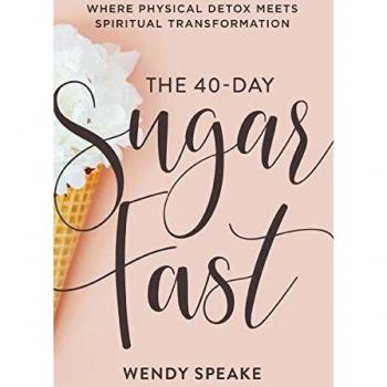 The 40Day Sugar Fast Where Physical Detox Meets Spiritual Transformation by Asheritah Ciuciu
