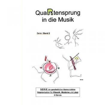 QuaRtensprung in die Musik: SERIE der ganzheitlichen Harmonielehre
