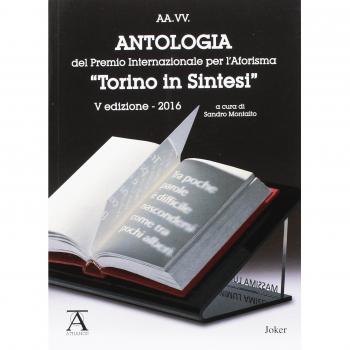 Antologia del premio internazionale per l'aforisma «Torino in Sintesi» 2016. 5ª edizione