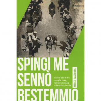 Spingi me sennò bestemmio. Storie di ultimi: maglie nere, lanterne rosse e fanalini di coda