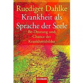 Krankheit als Sprache der Seele Rüdiger Dahlke