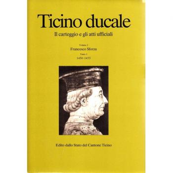 Ticino ducale. Il carteggio e gli atti ufficiali. Francesco Sforza 1450-1455