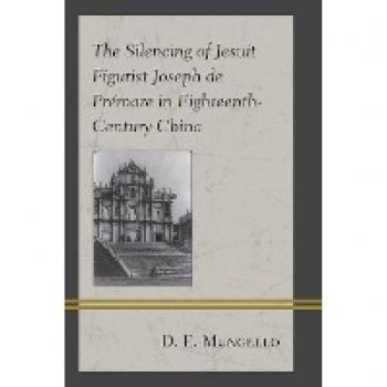 The Silencing of Jesuit Figurist Joseph de Prémare in Eighteenth-Century China
