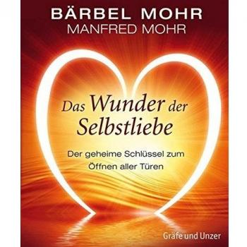 Das Wunder der Selbstliebe: Der geheime Schlüssel zum Öffnen aller Türen