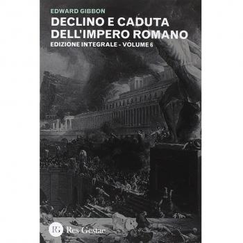 Declino e caduta dell'impero romano. Ediz. integrale. Vol. 6