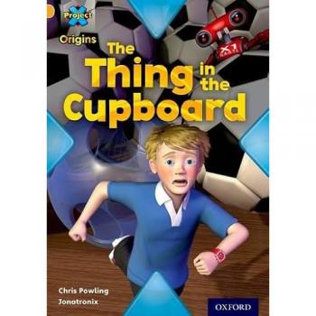 Project X Origins: Gold Book Band, Oxford Level 9: Communication: The Thing in the Cupboard Book