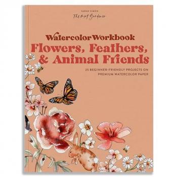 Watercolor Workbook: Flowers, Feathers, and Animal Friends : 25 Beginner-Friendly Projects on Premium Watercolor Paper