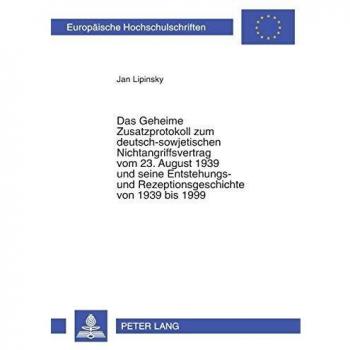 Das Geheime Zusatzprotokoll Zum Deutsch-sowjetischen Nichtangriffsvertrag Vom 23. August 1939 Und Seine Entstehungs