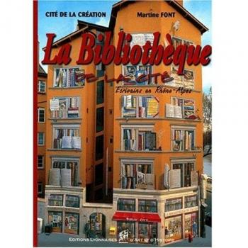 LA BIBLIOTHEQUE DE LA CITE. Ecrivains en Rhône-Alpes