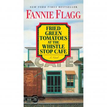 Fannie Flagg Fried Green Tomatoes At The Whistle Stop Cafe: A Novel