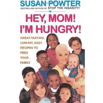 Powter, Susan: Hey, Mom! I'm Hungry!