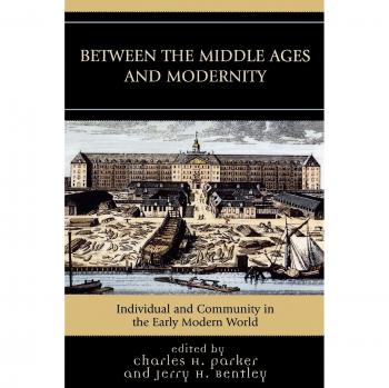 Between the Middle Ages and Modernity: Individual and Community in the Early-,