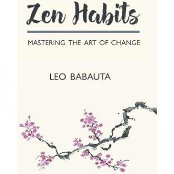 Zen habits : Mastering the art of change
