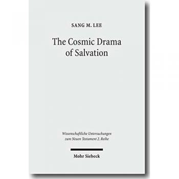 The Cosmic Drama of Salvation: A Study of Paul's Undisputed Writings from Anthropological and Cosmological Perspectives