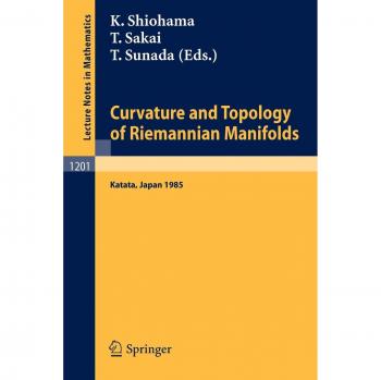 Curvature and Topology of Riemannian Manifolds: Proceedings of the 17th International Taniguchi Symposium held in Katata, Japan, August 26-31, 1985