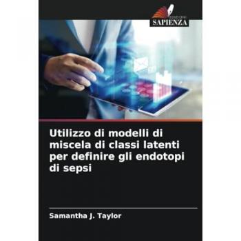 Taylor, Samantha J.: Utilizzo di modelli di miscela di classi latenti per definire gli endotopi di sepsi