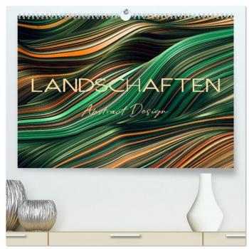 Landschaften Abstract Design (hochwertiger Premium Wandkalender 2025 DIN A2 quer) Kunstdruck in Hochglanz