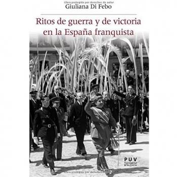 Ritos de guerra y de victoria en la españa franquista