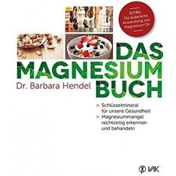 Das Magnesium-Buch: Schlüsselmineral für unsere Gesundheit