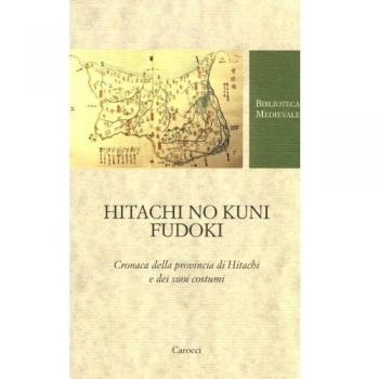 Hitachi no kuni fudoki. Cronaca della provincia di Hitachi e dei suoi costumi. Testo giapponese a fronte
