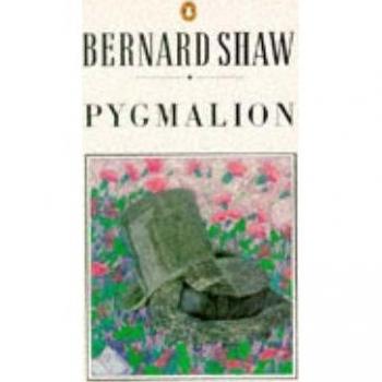 Shaw, George Bernard Pygmalion. A Romance In Five Acts.