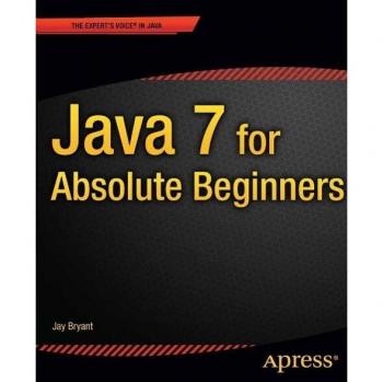Java 7 for Absolute Beginners