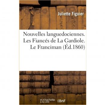 Nouvelles languedociennes. Les Fiancés de La Gardiole. Le Franciman