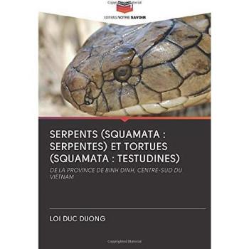 Duong, Loi Duc: SERPENTS (SQUAMATA : SERPENTES) ET TORTUES (SQUAMATA : TESTUDINES)