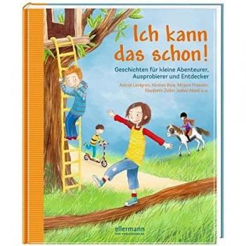 Ich kann das schon!: Geschichten für kleine Abenteurer, Ausprobierer und Entdecker Isabel Abedi, Kirsten Boie, Astrid Li