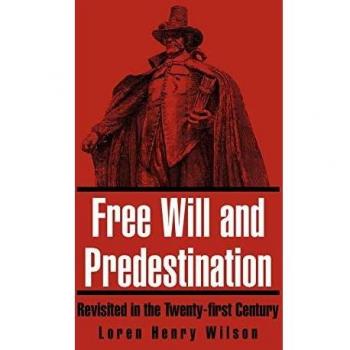 Free Will and Predestination: Revisited in the Twenty-first Century