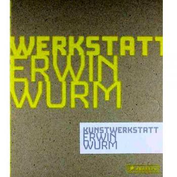 Kunstwerkstatt Erwin Wurm