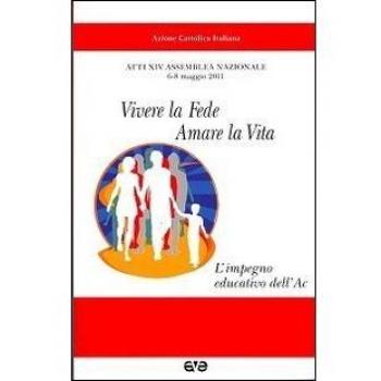 Vivere la fede, amare la vita. L'impegno educativo dell'AC. Atti del 24° Assemblea nazionale