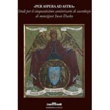 «Per aspera ad astra». Studi per il cinquantesimo anniversario di sacerdozio di monsignor Iwan Dacko