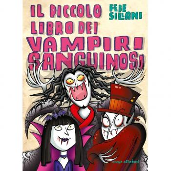 Il piccolo libro dei vampiri sanguinosi. Piccoli libri mostruosi....