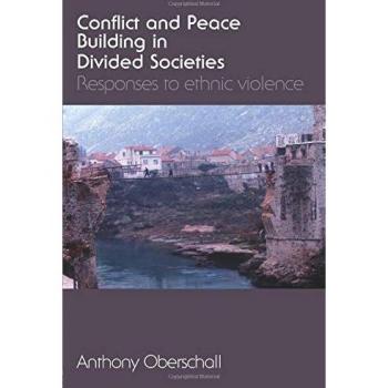 Conflict and Peace Building in Divided Societies: Responses to Ethnic Violence