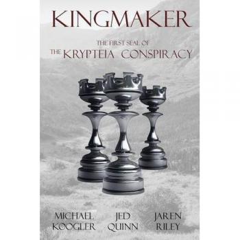 Kingmaker: The First Seal of the Krypteia Conspiracy