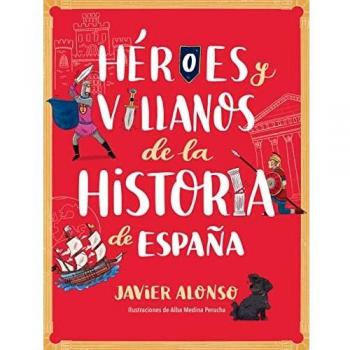 Héroes y villanos de la historia de España (No ficción ilustrados