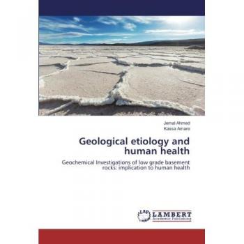 Geological etiology and human health: Geochemical Investigations of low grade basement rocks: implication to human health
