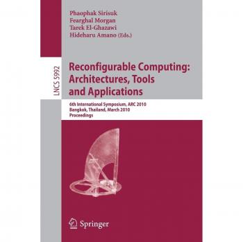 Reconfigurable Computing: Architectures, Tools and Applications