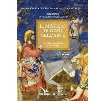 Il mistero di Gesù nell'arte. Dall'incarnazione alla Pasqua. Con ...