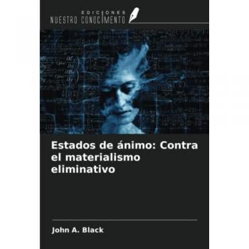 Estados de ánimo: Contra el materialismo eliminativo