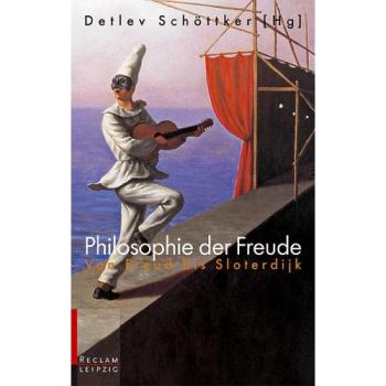 Philosophie der Freude. Von Freud bis Sloterdijk.