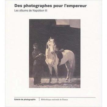Des photographes pour l'Empereur : Les albums de Napoléon III